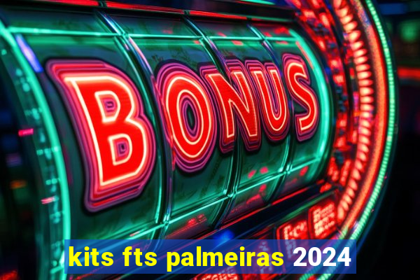 kits fts palmeiras 2024